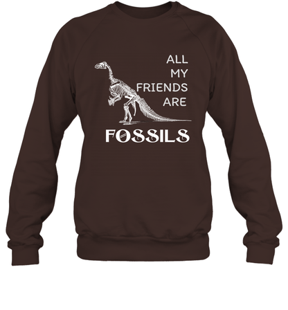 All My Friends Are Fossils Shirt Sweatshirt Dark Chocolate