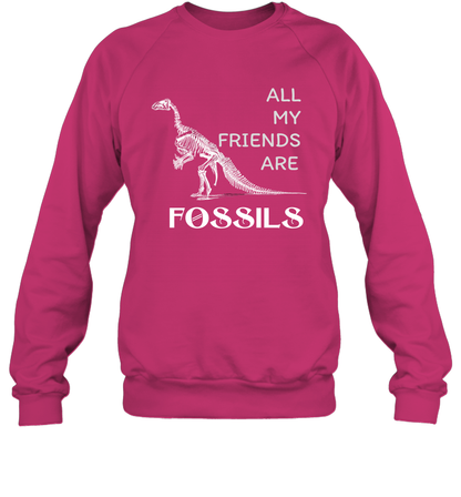 All My Friends Are Fossils Shirt Sweatshirt Heliconia