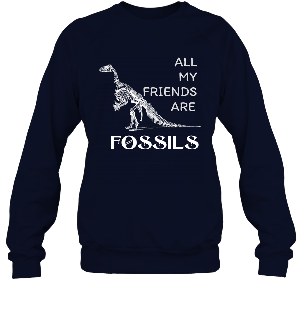 All My Friends Are Fossils Shirt Sweatshirt Navy
