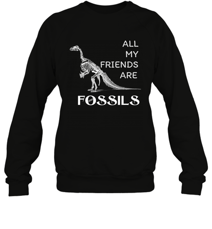 All My Friends Are Fossils Shirt Sweatshirt Black