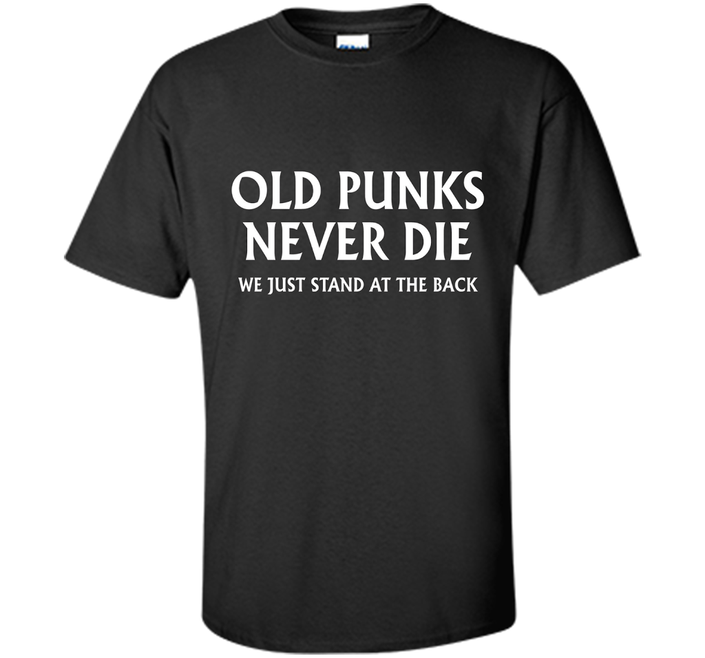 Old Punks Never Die We Just Stand At The Back T-shirt Black