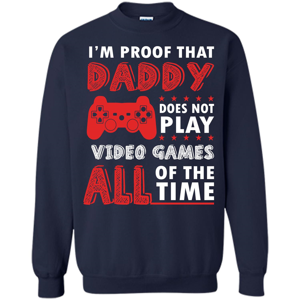 Daddy Gamer. I'm Proof That Daddy Doesn't Not Play Video Games All Of The Time Navy