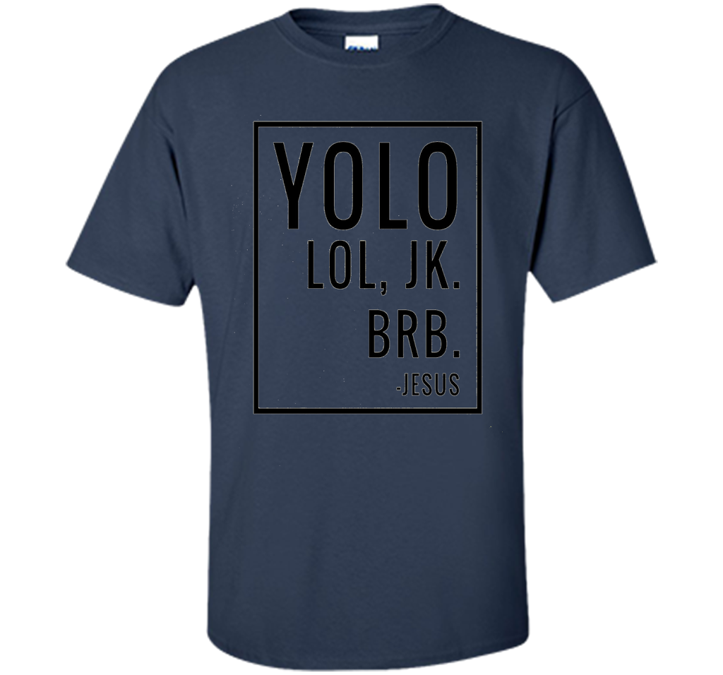 Christian T-shirt Yolo Lol Jk Brb Jesus T-shirt Navy