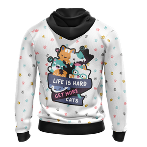 Life Is Hard Get More Cats I Loves Cats Kawaii Unisex 3D Hoodie