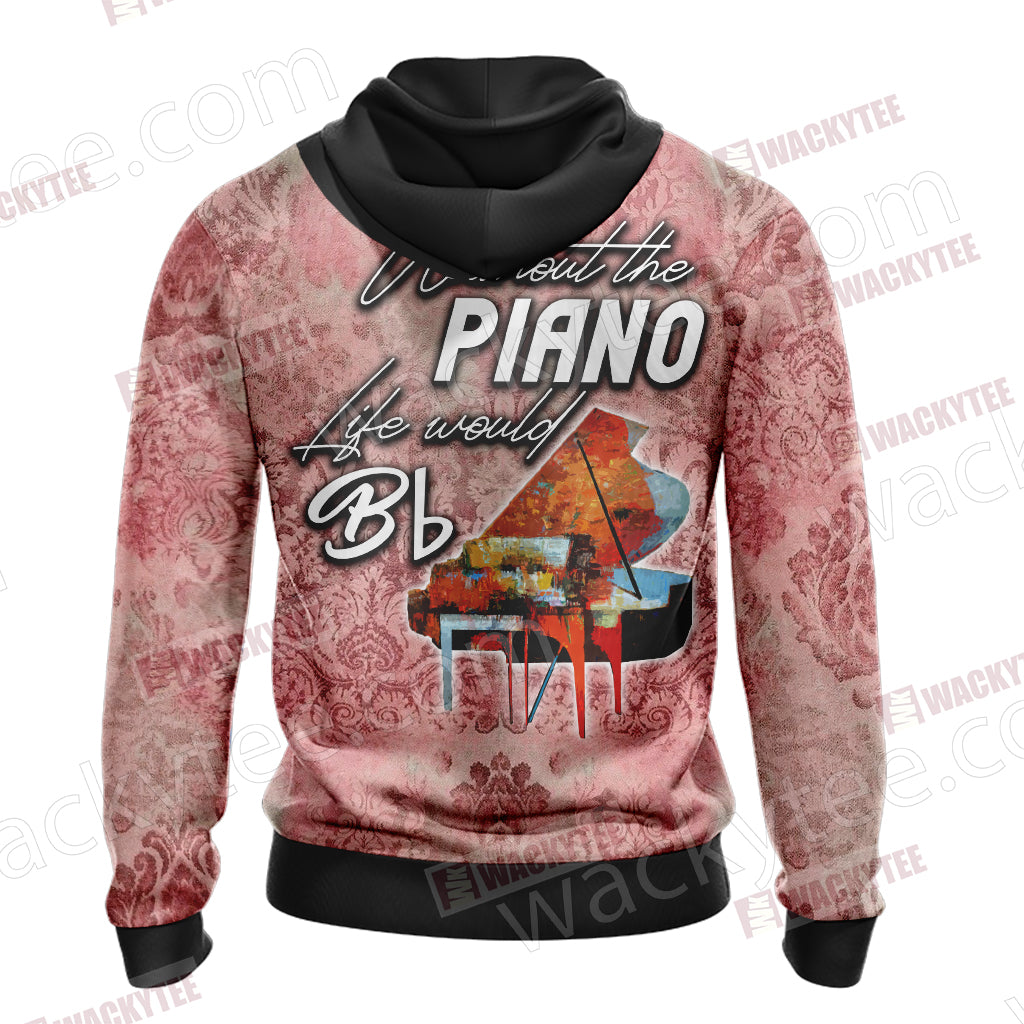 Without The Piano Life Would Be Flat Unisex 3D Hoodie