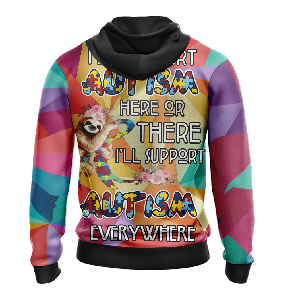 I'll Support Autism Here Or There I'll Support Autism Everywhere Unisex Zip Up Hoodie