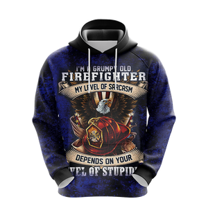 I'm Grumpy Old Firefighter My Level Of Sarcasm Depends On Your Level Of Stupidity Unisex 3D Hoodie