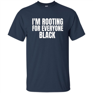 I'm Rooting For Everyone Black T-Shirt