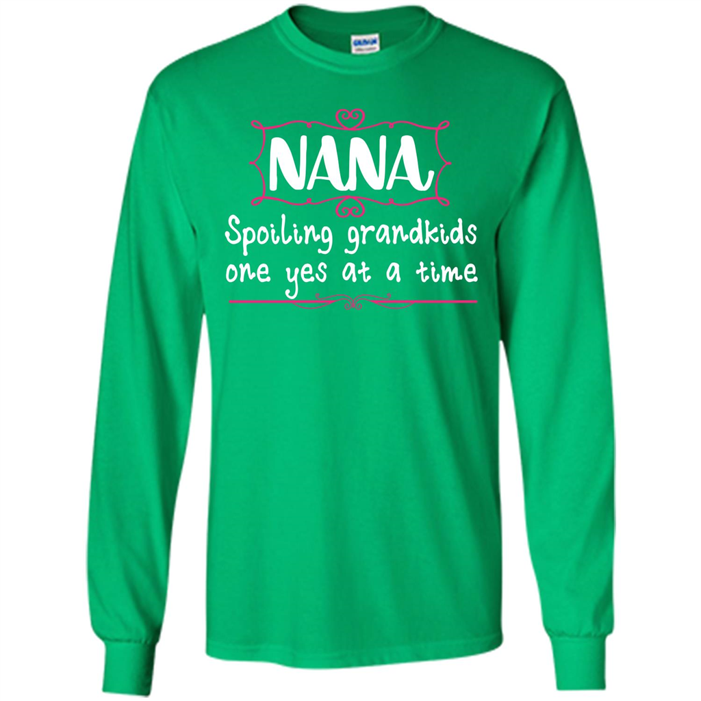 Nana T-shirt Nana Spoiling Grandkids One Yes At A Time Irish Green