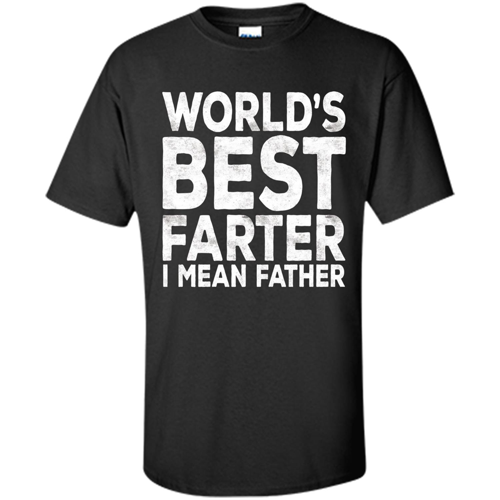 Fathers Day T-shirt World's Best Farter I Mean Father