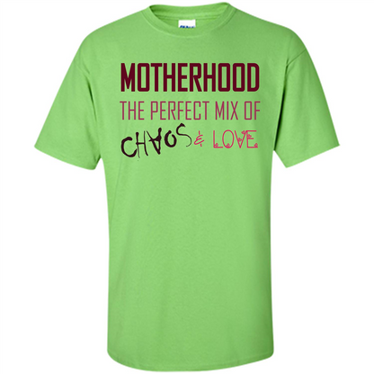 Motherhood T-shirt The Perfect Mix Of Chaos And Love Lime