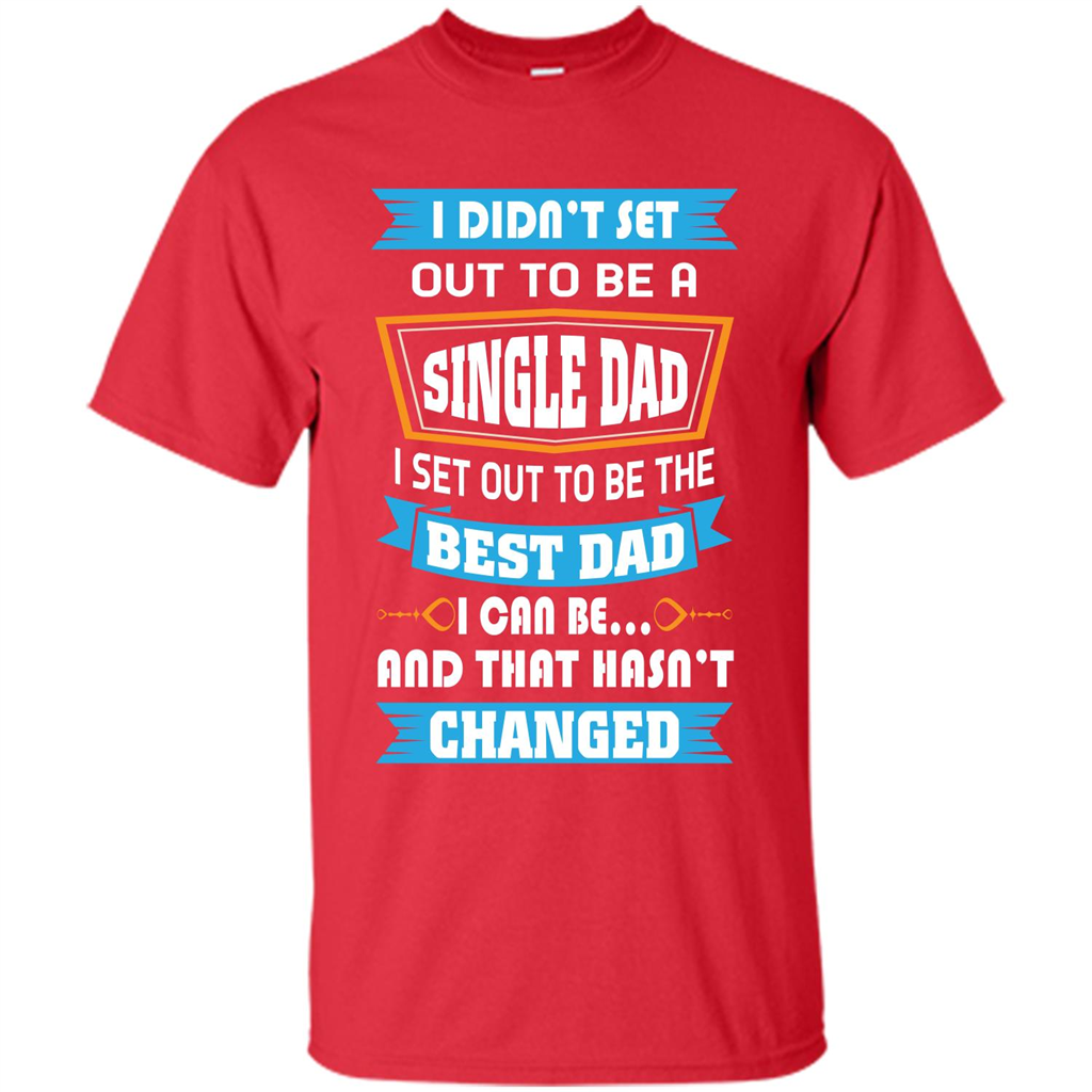 Daddy T-shirt I Did Not Set Out To Be A Single Dad Red