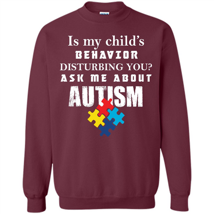 Autism Awareness T-shirt Is My Child’s Behavior Disturbing You T-shirt Maroon