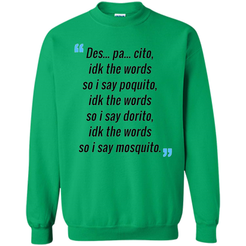 Des Pa Cito Idk The Words So I Say Poquito T-Shirt Funny Despacito T-shirt Irish Green