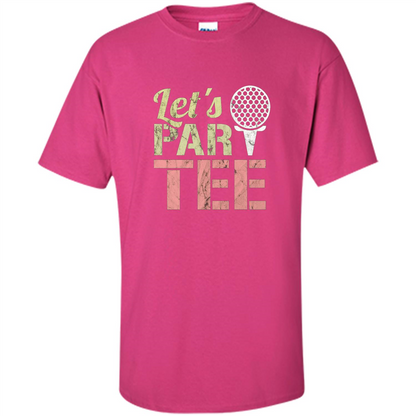 Funny Golf T-shirt Let's Par-Tee. Let's Party. Golf Joke Heliconia