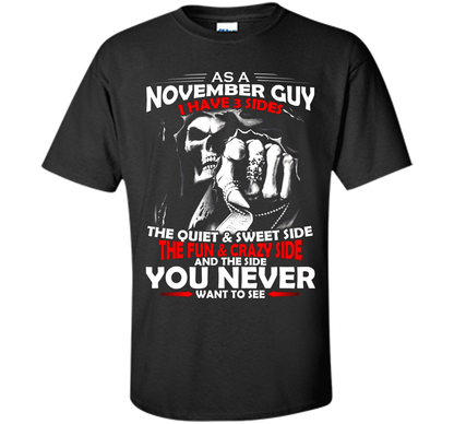 November T-shirt As A November Guy I Have 3 Sides Black