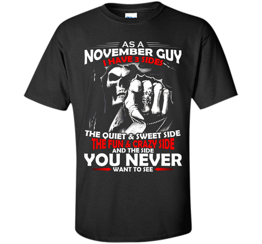 November T-shirt As A November Guy I Have 3 Sides Black