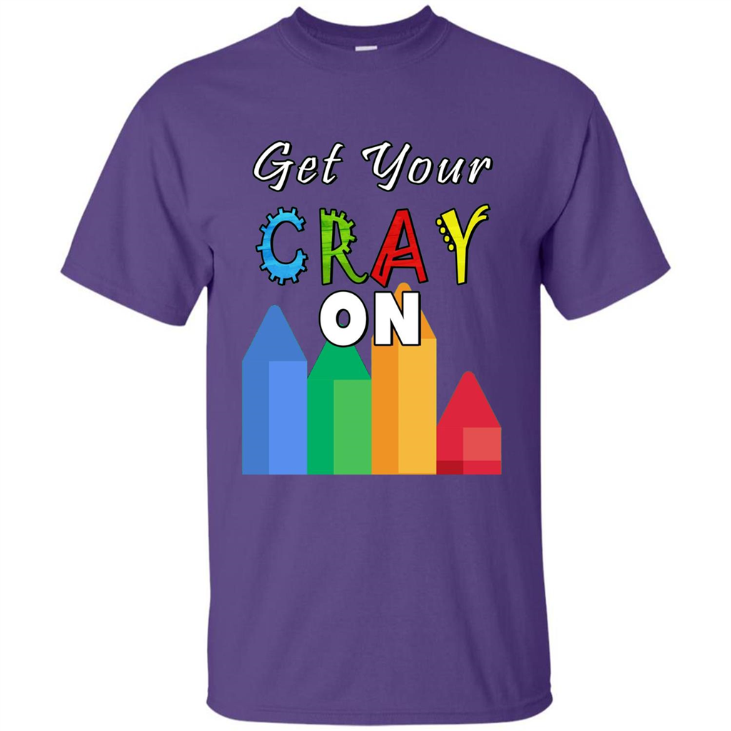Get Your Cray On T Shirt Kindergarten Teacher Preschool Gift T-shirt Purple