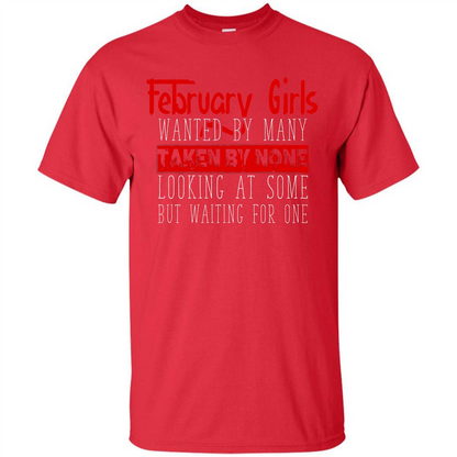 February Girls Wanted By Many Taken By None Looking At Some T-shirt