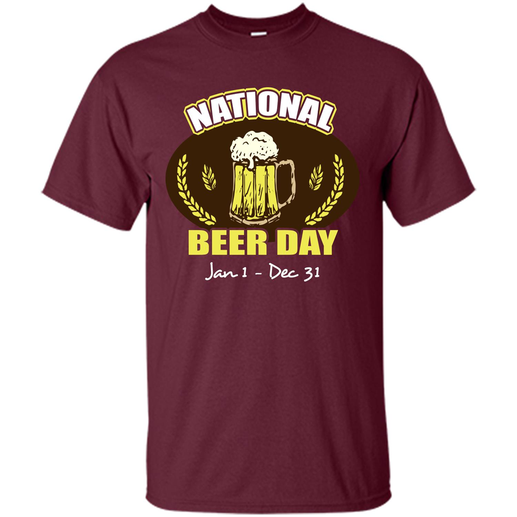Beer T-shirt National Beer Day Jan1-Dec 31 Maroon