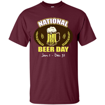 Beer T-shirt National Beer Day Jan1-Dec 31 Maroon