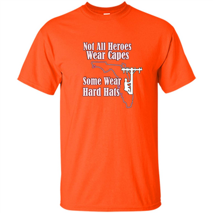 Power Linemen Are Heroes Saved Florida T Shirt Heros Wear Hard Hats Orange