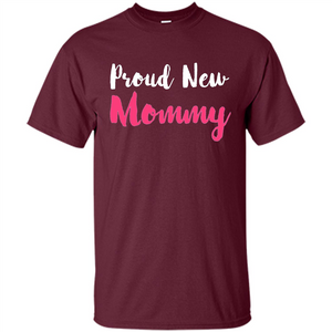 Mommy T-shirt Proud New Mommy