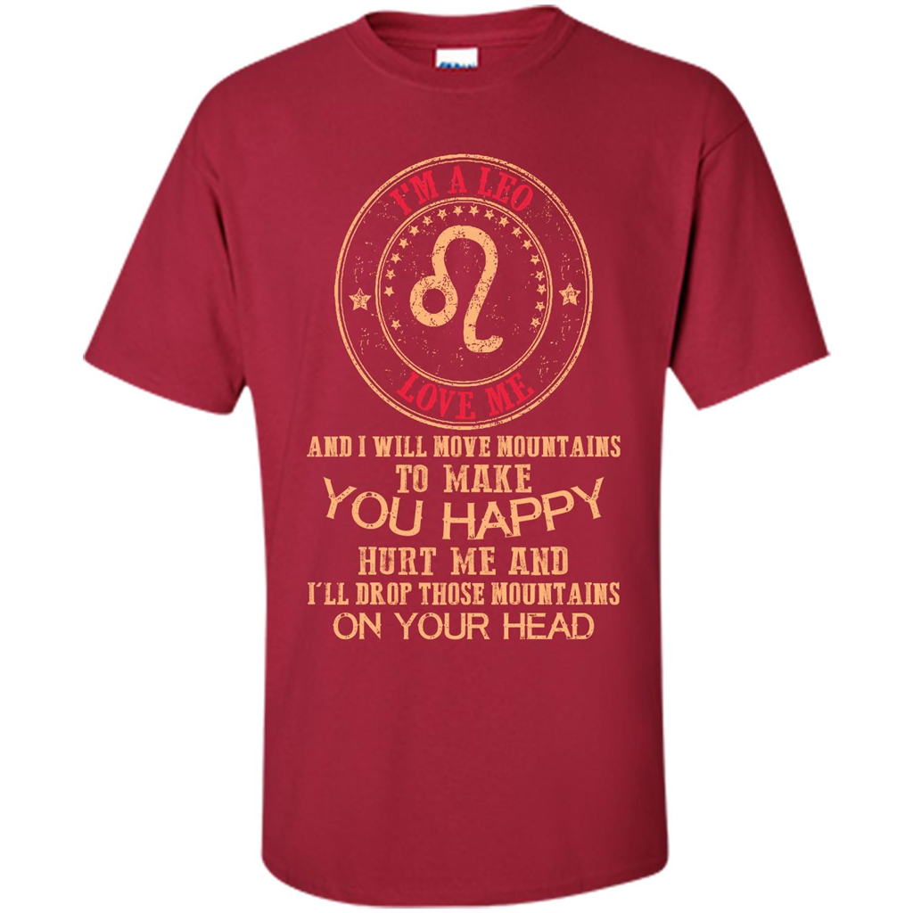Funny Leo T-shirt I‰۪m A Leo Love Me And I Will Move Mountains To Make You Happy Cardinal