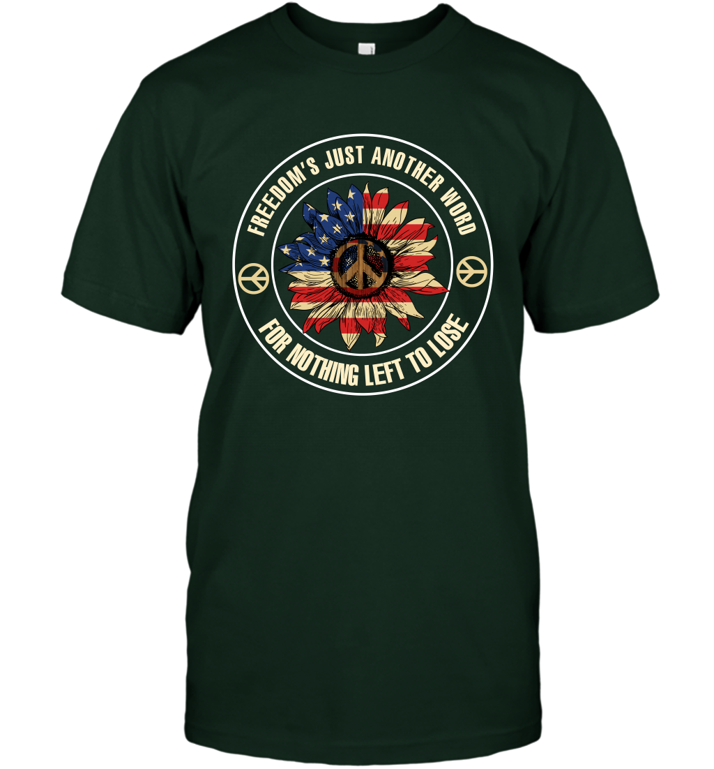 Freedom Hust Another Word For Nothing Left To Lose Shirt T-Shirt Forest Green