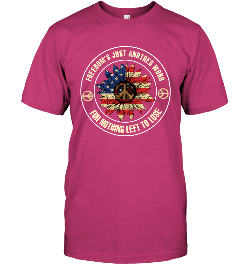 Freedom Hust Another Word For Nothing Left To Lose Shirt T-Shirt Heliconia