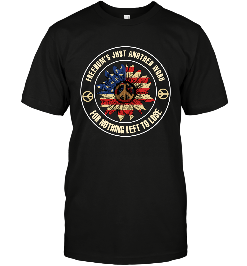 Freedom Hust Another Word For Nothing Left To Lose Shirt T-Shirt Black