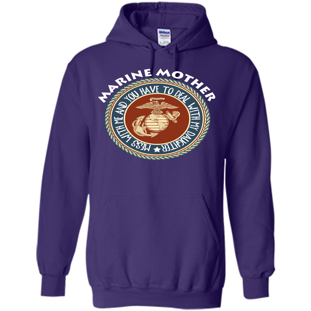 Marine Mother T-shirt Mess With Me And You Have To Deal With My Daughter Purple