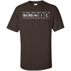 Barbaric (Ba-Rb-Ar-I-C) Funny Elements Spelling T-Shirt
