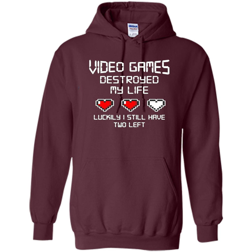 Video Games Destroyed My Life T-shirt Luckily I Still Have Two Left Maroon