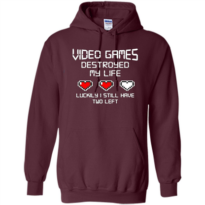 Video Games Destroyed My Life T-shirt Luckily I Still Have Two Left Maroon