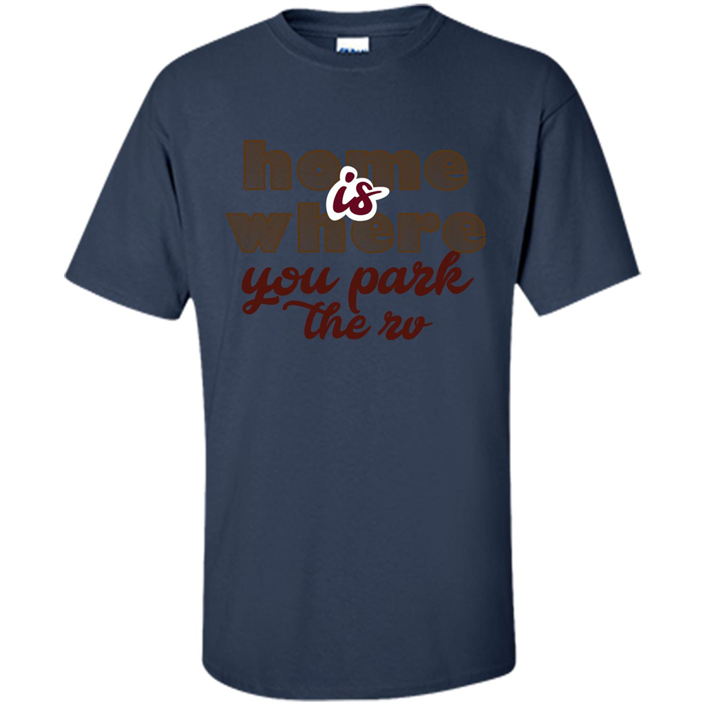 Home Is Where You Park The Rv T-shirt Navy