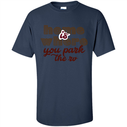 Home Is Where You Park The Rv T-shirt Navy