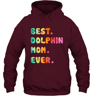 Best Dolphin Mom Ever Shirt Hoodie