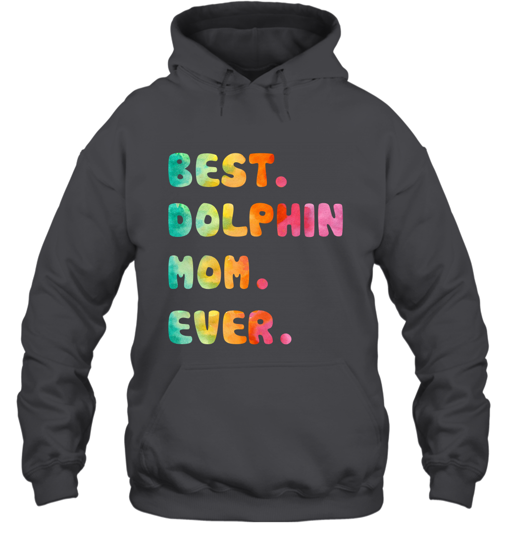Best Dolphin Mom Ever Shirt Hoodie Hoodie Dark Heather
