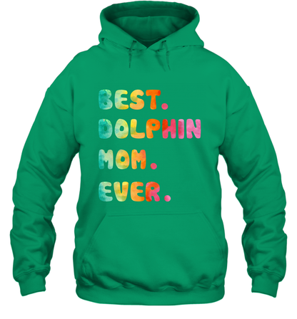 Best Dolphin Mom Ever Shirt Hoodie Hoodie Irish