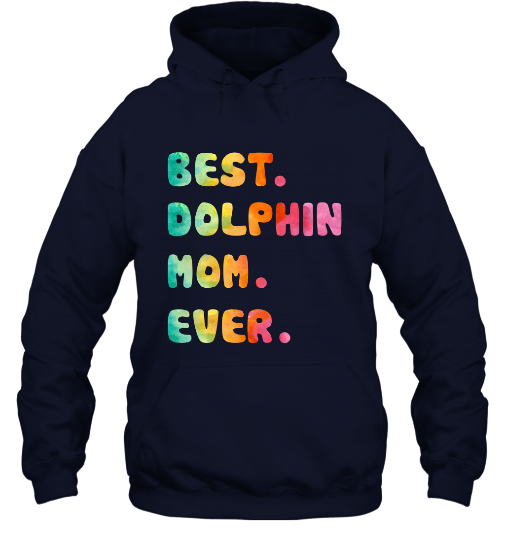 Best Dolphin Mom Ever Shirt Hoodie Hoodie Navy