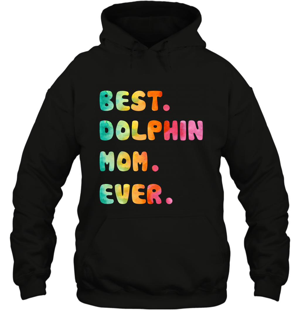 Best Dolphin Mom Ever Shirt Hoodie Hoodie Black