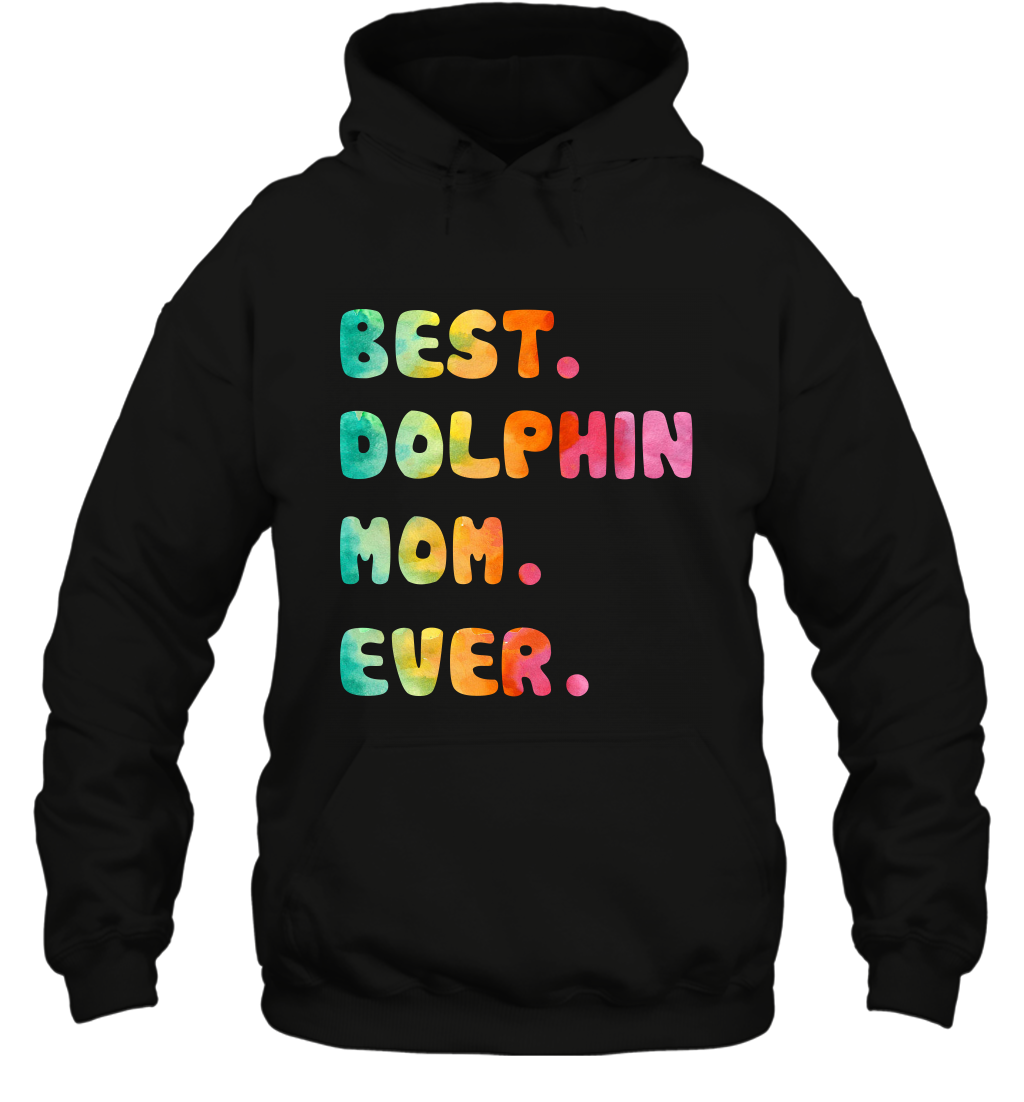 Best Dolphin Mom Ever Shirt Hoodie