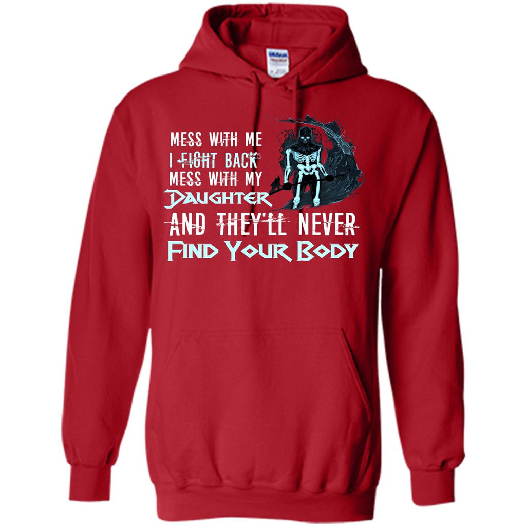 Fathers Day T-shirt Mess With My Daughter And They'll Never Find Your Body Red