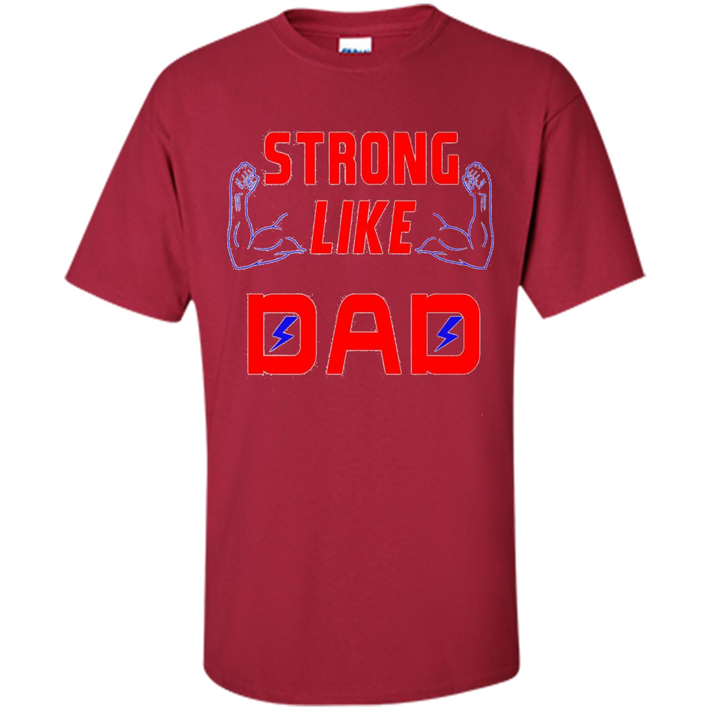 Love Dad T-shirt Strong Like Dad