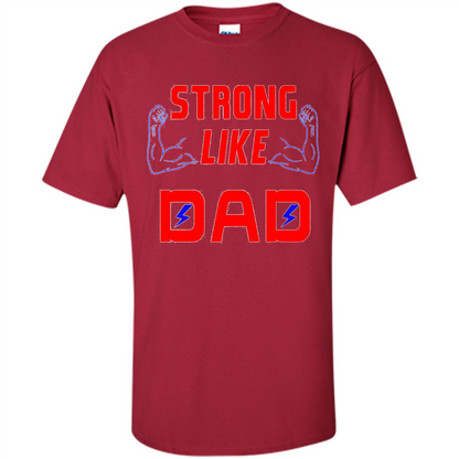 Love Dad T-shirt Strong Like Dad