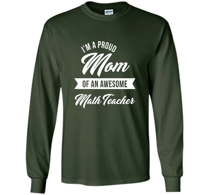 Proud Mom of An Awesome Math Teacher Shirt, Cute Gift t-shirt Forest Green