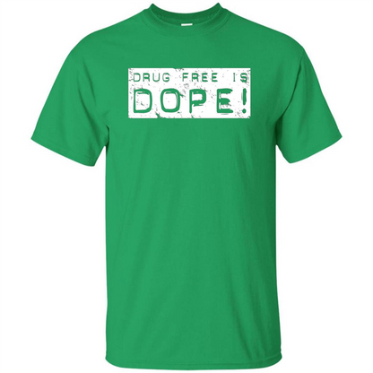 Drug Free Is Dope T-shirt Irish Green