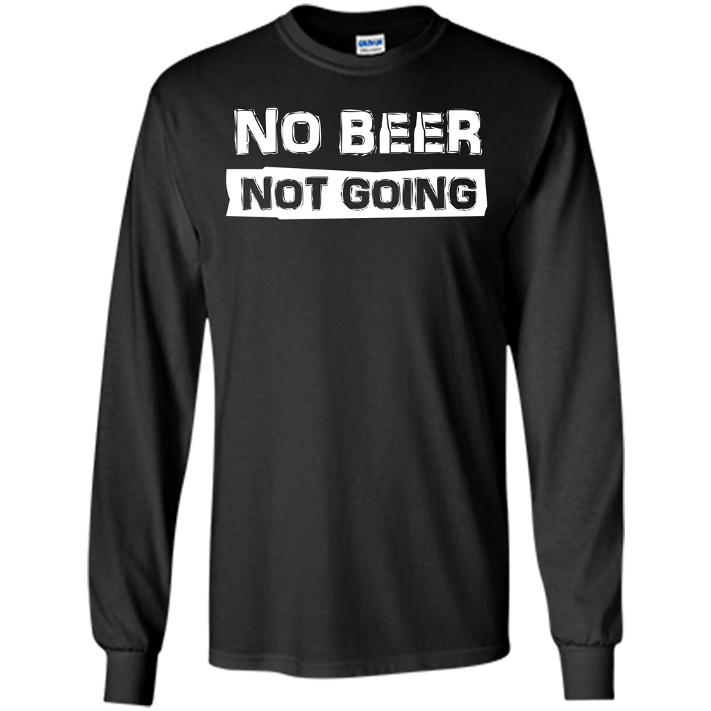 Beer T-shirtNo Beer Not Going Black