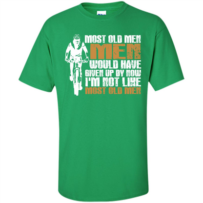 Bicycle Man T-shirt Most Old Men Would Have Given Up By Now I'm Not Like Most Old Men Irish Green